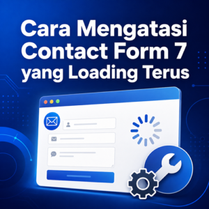 Cara Mengatasi Contact Form 7 yang Loading Terus